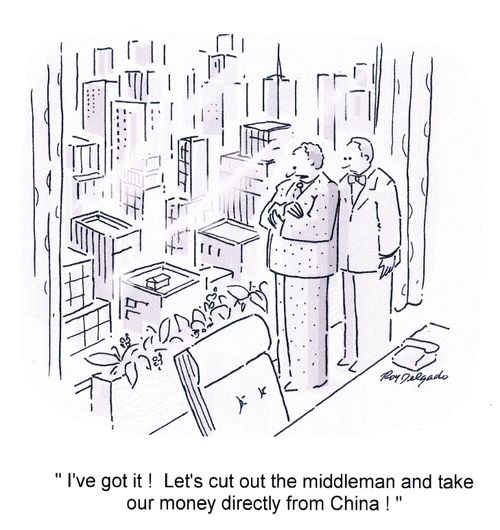 'I've got it! Let's cut out the middleman and take our money directly from China!'