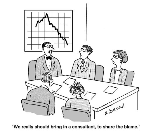 'We really should bring in a consultant, to share the blame.'
