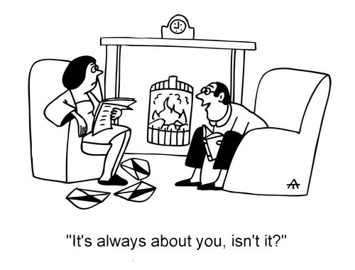 'It's always about you, isn't it?'