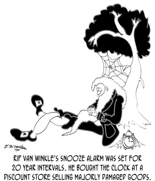 Rip van Winkle's snooze alarm was set for 20 year intervals. He bought the clock at a discount store selling majorly damaged goods.