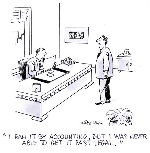 'I ran it by accounting, but I was never able to get it past legal.'
