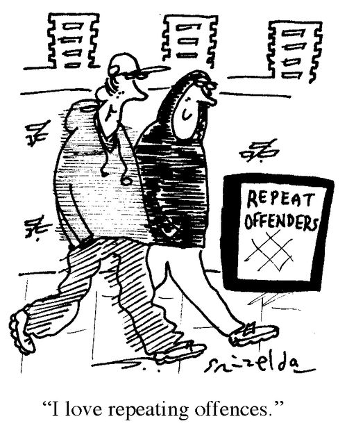 'I love repeating offences.'