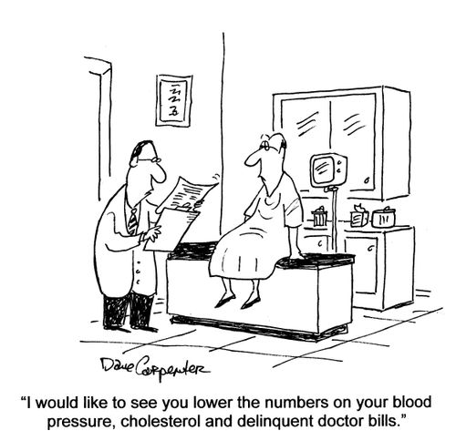 'I would like to see you lower the numbers on your blood pressure, cholesterol and delinquent doctor bills.'