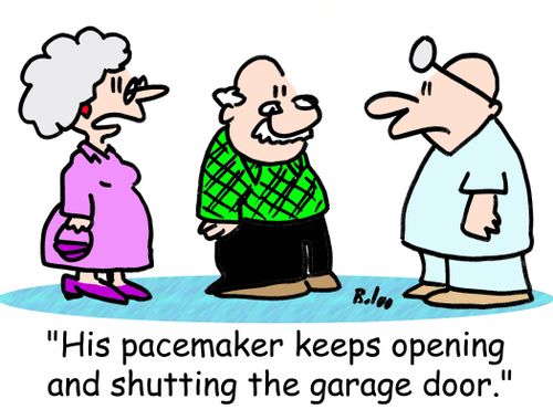 'His pacemaker keeps opening and shutting the garage door.'