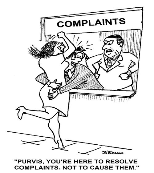 'Purvis, you're here to resolve complaints, not to cause them.'
