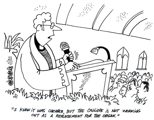 'I know it was cheaper, but the calliope is not working out as a replacement for the organ'