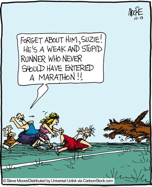 'Forget about him, Suzie! He's a weak and stupid runner who never should have entered..'