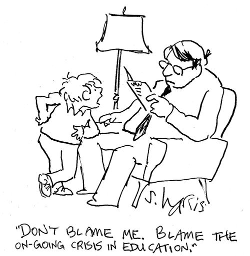 'Don't blame me.  Blame the on-going crisis in education.'