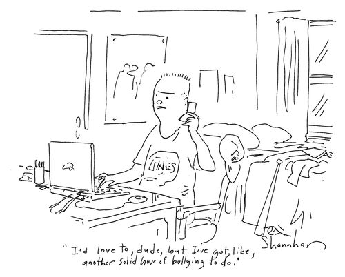 'I'd love to, dude, but I've got, like, another solid hour of bullying to do.'