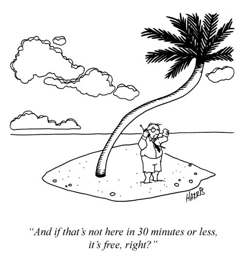 'And if that's not here in 30 minutes or less, it's free, right?'
