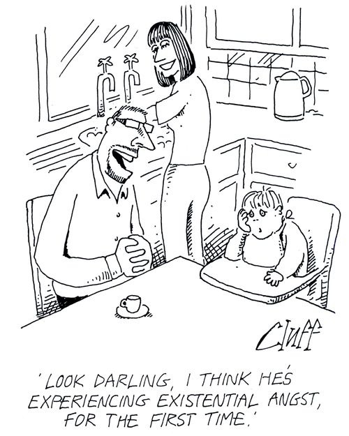 'Look darling, I think he's experiencing existential angst, for the first time.'