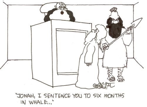 'Jonah, I sentence you to six months in whale...'