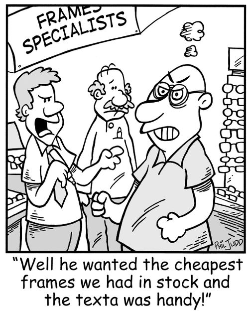 'Well he wanted the cheapest frames we had in stick and the texta was handy!'