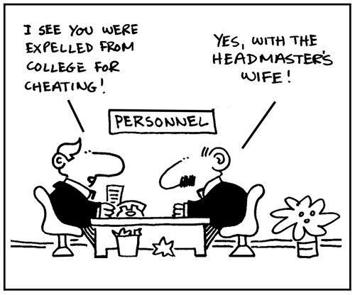 'I see you were expelled from college for cheating.'