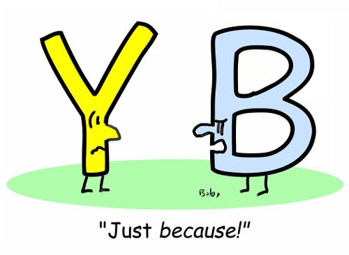 'Just because!'