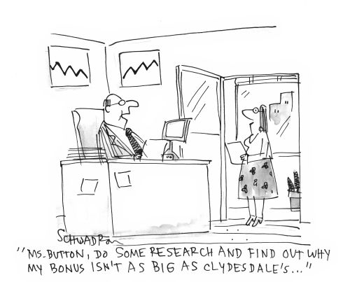 'Ms Button, do some research and find out why my bonus isn't as big as Clydesdale's...'