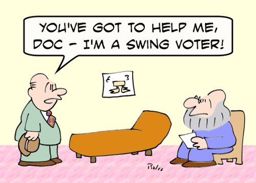 'You've got to help me, Doc - I'm a swing voter!'