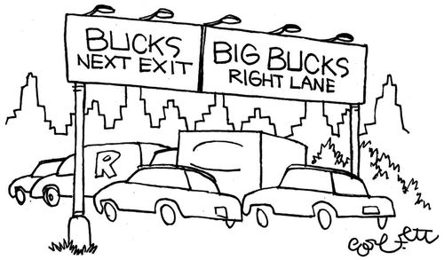 BUCKS, next exit...BIG BUCKS, right lane.