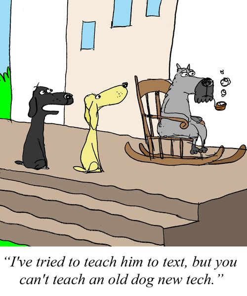 'I tried to teach him to text, but you can't teach an old dog new tech.'