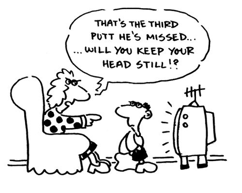 'That's the third putt he's missed.. . will you keep your head still?'