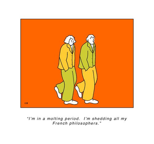 'I'm in a molting period. I'm shedding all my French philosophers.'
