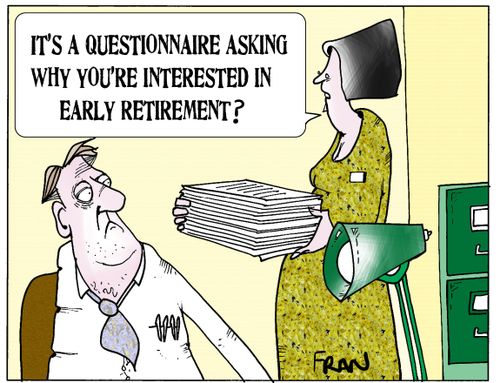'It's a questionnaire asking why you're interested in early retirement?'