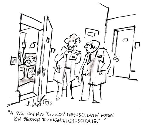 'A P.S. on his 'Do not resuscitate form: 'On second thought, resuscitate.''