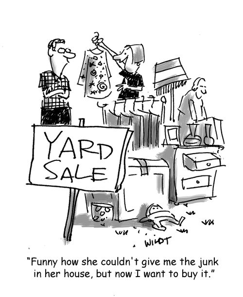'Funny how she couldn't give me the junk in her house, but now I want to buy it.'