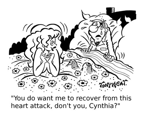 'You do want me to recover from this heart attack, don't you, Cynthia?'