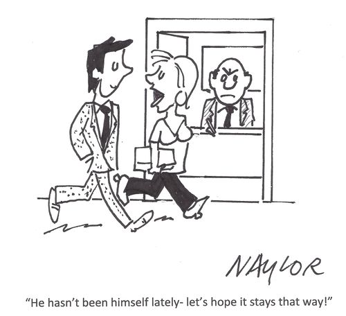 'He hasn't been himself lately - let's hope it stays that way!'