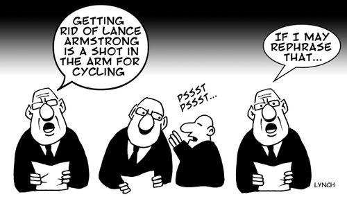 'Getting rid of Lance Armstrong is a shot in the arm for cycling. . .If I may rephrase that. . .'