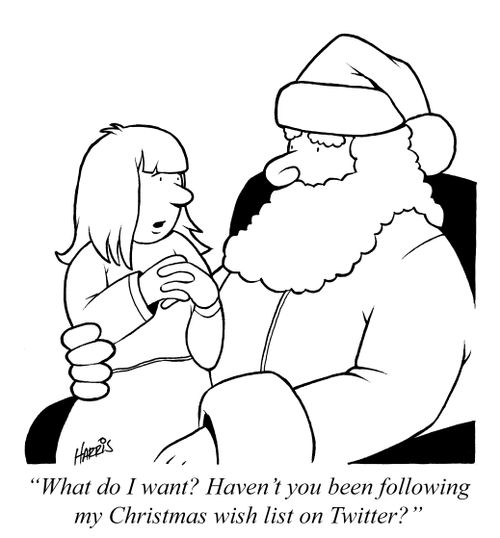 'What do I want? Haven't you been following my Christmas wish list on Twitter?'