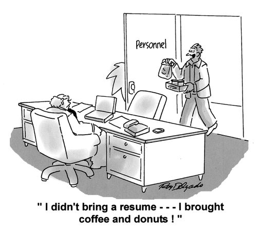 'I didn't bring a resume.. I brought coffee and donuts!'