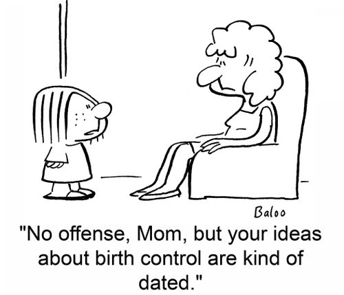 'No offense, Mom, but your ideas about birth control are kind of dated.'