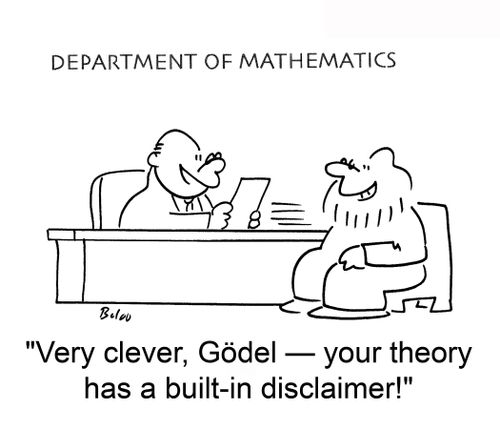 'Very clever, Gödel — your theory has a built-in disclaimer!'