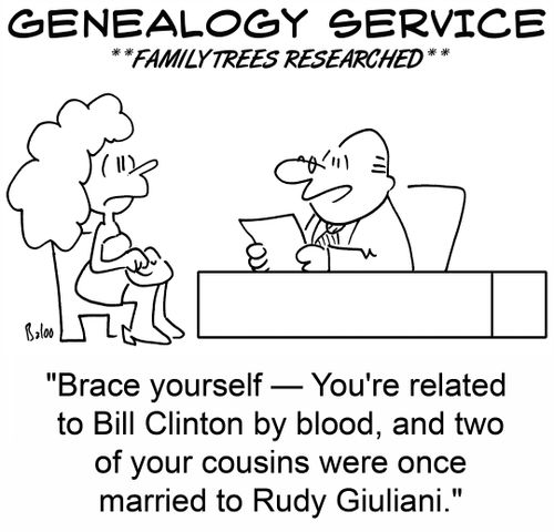 'Brace yourself -- You're related to Bill Clinton by blood, and two of your cousins were once married to Rudy Giuliani.'