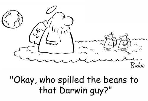 'Okay, who spilled the beans to that Darwin guy?'