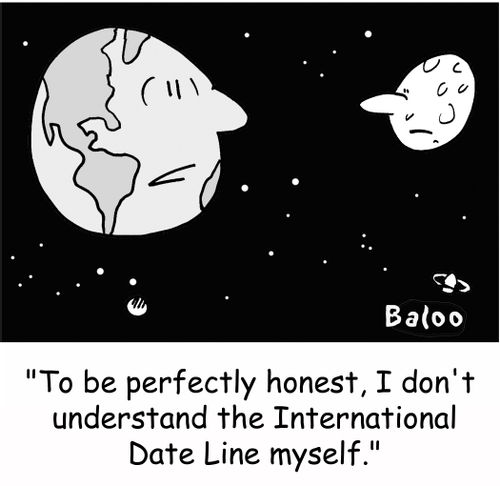 'To be perfectly honest, I don't understand the International Date Line myself.'
