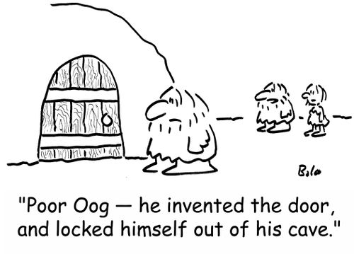 'Poor Oog -- he invented the door, and locked himself out of his cave.'