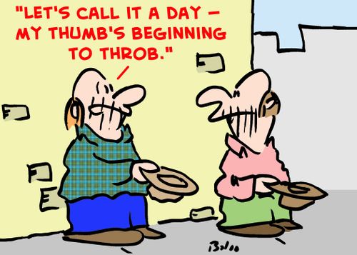 'Let's call it a day -- my thumb's beginning to throb.'