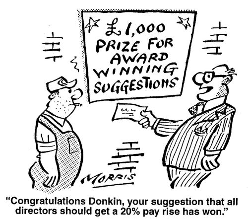 Congratulations, your suggestion that all directors should get a 20 pay rise has won.