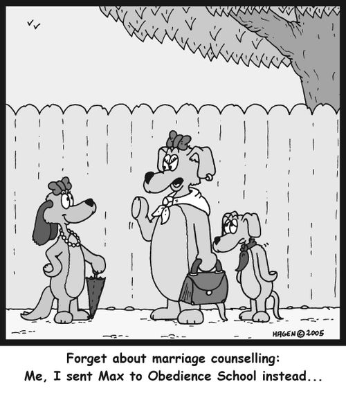 'Forget about marriage conselling: Me, I sent Max to Obediance School instead...'