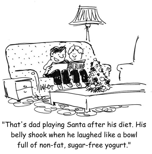 'That's dad playing Santa after his diet. His belly shook when he laughed like a bowl full of non-fat, sugar-free yogurt.'