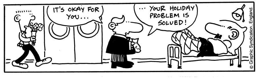'It's okay for you...your holiday problem is solved!'