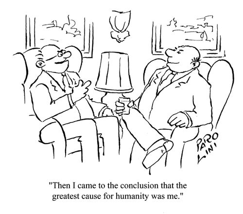 'Then I came to the conclusion that the greatest cause for humanity was me.'
