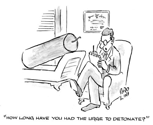 Shrink to large stick of dynamite - 'How long have you had the urge to detonate?'
