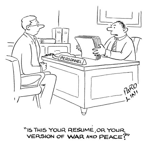 'Is this your resume, or your version of War and Peace?'