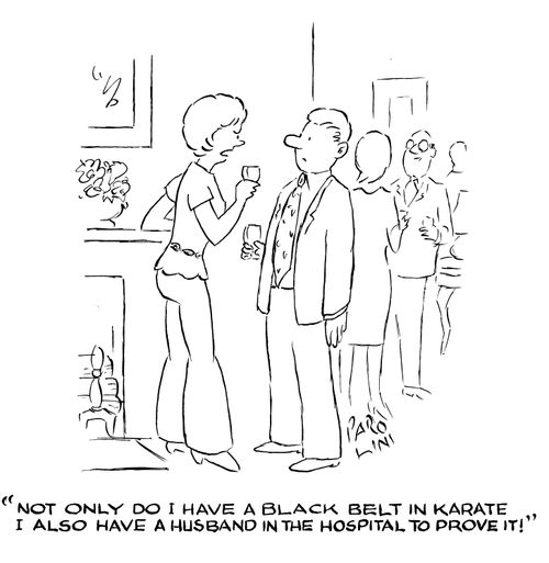 'Not only do I have a black belt in karate, I also have a husband in the hospital to prove it!'