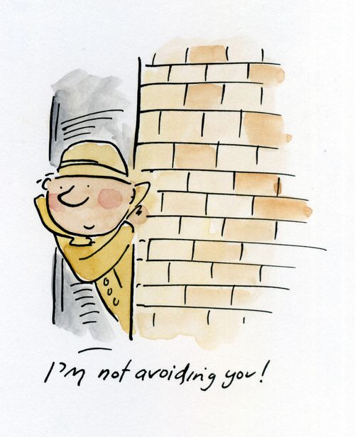 I'm not avoiding you!
