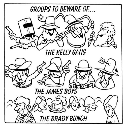 Groups to be Aware of....The Kelly Gang, The James Boys, The Brady Bunch